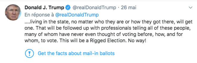 Les deux tweets de Donald Trump sur lesquels Twitter a ajouté un avertissement. © @realdonaldtrump Les deux tweets de Donald Trump sur lesquels Twitter a ajouté un avertissement. © @realdonaldtrump