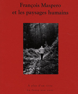 «François Maspero et les paysages humains»