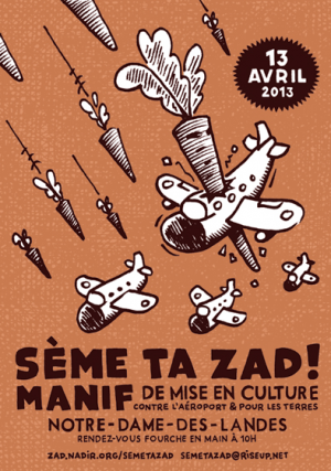 Affiche de la manifestation Sème ta Zad du 13 avril 2013.