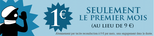 1 € seulement le premier mois au lieu de 9 € par mois