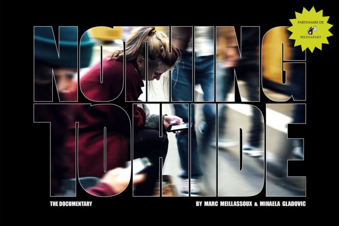 Nothing to Hide Documentaire - en partenariat avec Mediapart © Photo: Rachel Buehlmann, Graphisme: Jules Marfaing Nothing to Hide Documentaire - en partenariat avec Mediapart © Photo: Rachel Buehlmann, Graphisme: Jules Marfaing