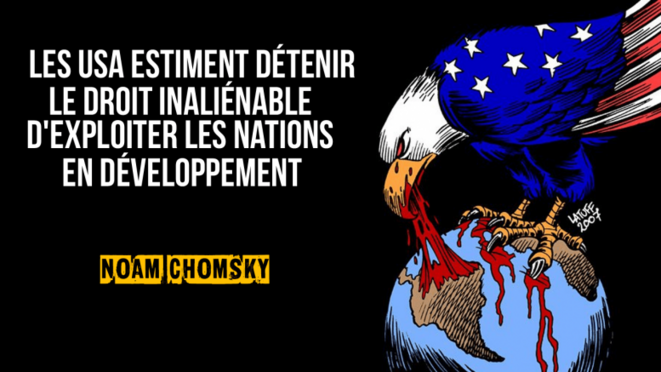 Les USA estiment détenir le droit inaliénable d’exploiter les nations en développement (par Noam Chomsky)