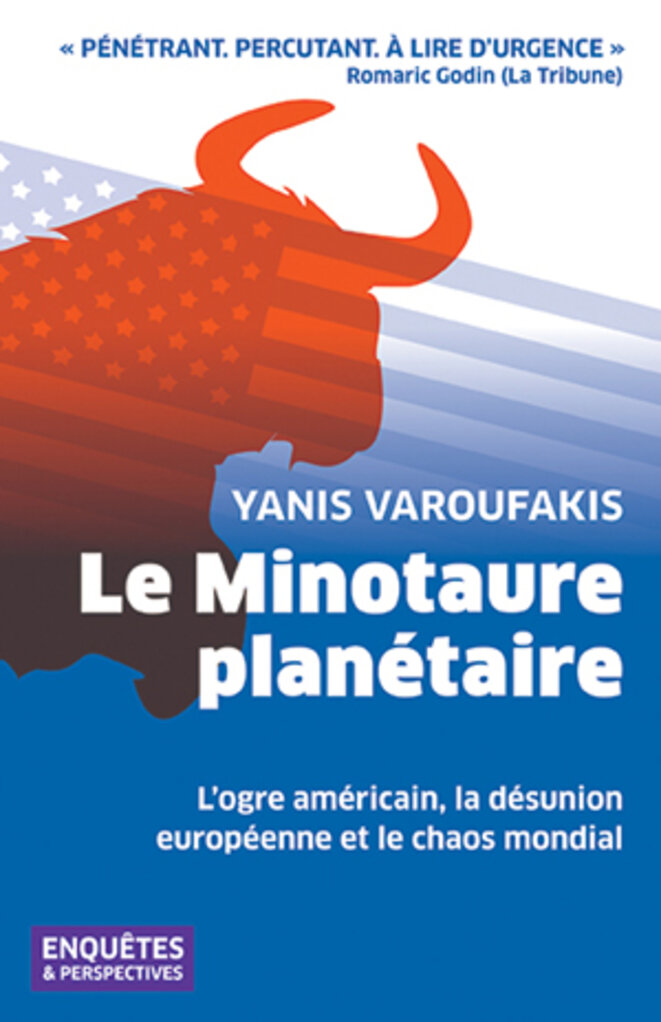 Le Minotaure planétaire, de Yanis Varoufakis Le Minotaure planétaire, de Yanis Varoufakis