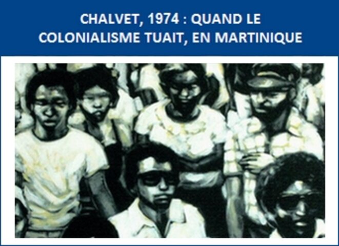 Dossier de l'ITM :  "Chalvet, 1974 : Quand le colonialisme tuait, en Martinique"