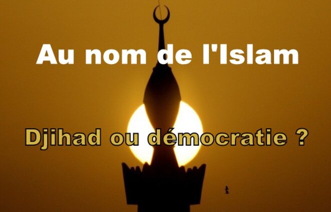 AU NOM DE L'ISLAM : DJIHAD OU DÉMOCRATIE ?