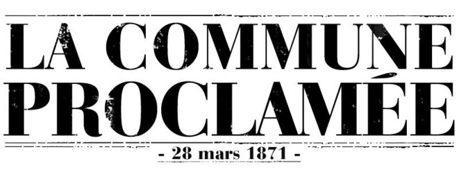 Le 28 mars 1871 est proclamée la Commune de Paris
