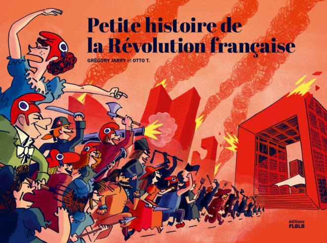 Petite histoire de la Révolution française © Grégory Jarry et Otto T.