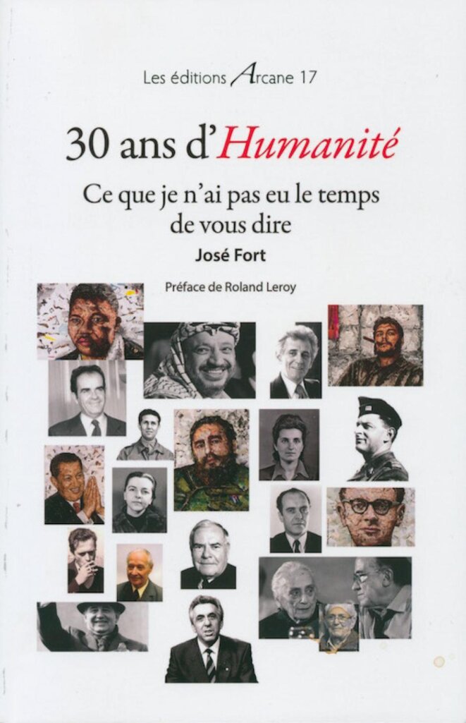 30 ans d’Humanité. Ce que je n’ai pas eu le temps de vous dire, José Fort