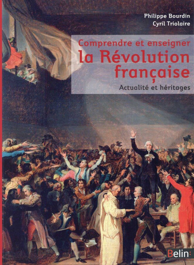 Comprendre et enseigner  la Révolution française. Actualité et héritages.