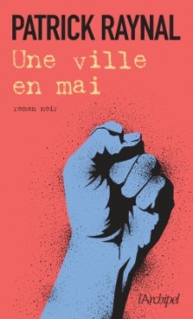 «Une ville en mai» :  un roman noir à Nice de Patrick Raynal