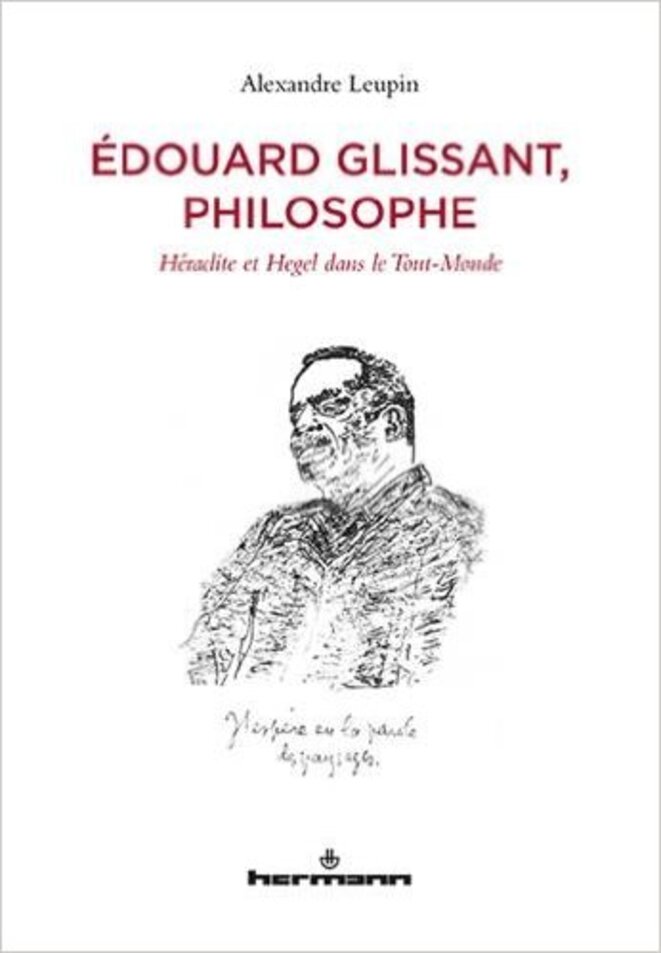 ÉDOUARD GLISSANT, PHILOSOPHE - par Alexandre Leupin