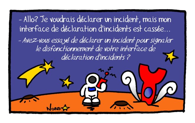 Allo? Je voudrais déclarer un incident...