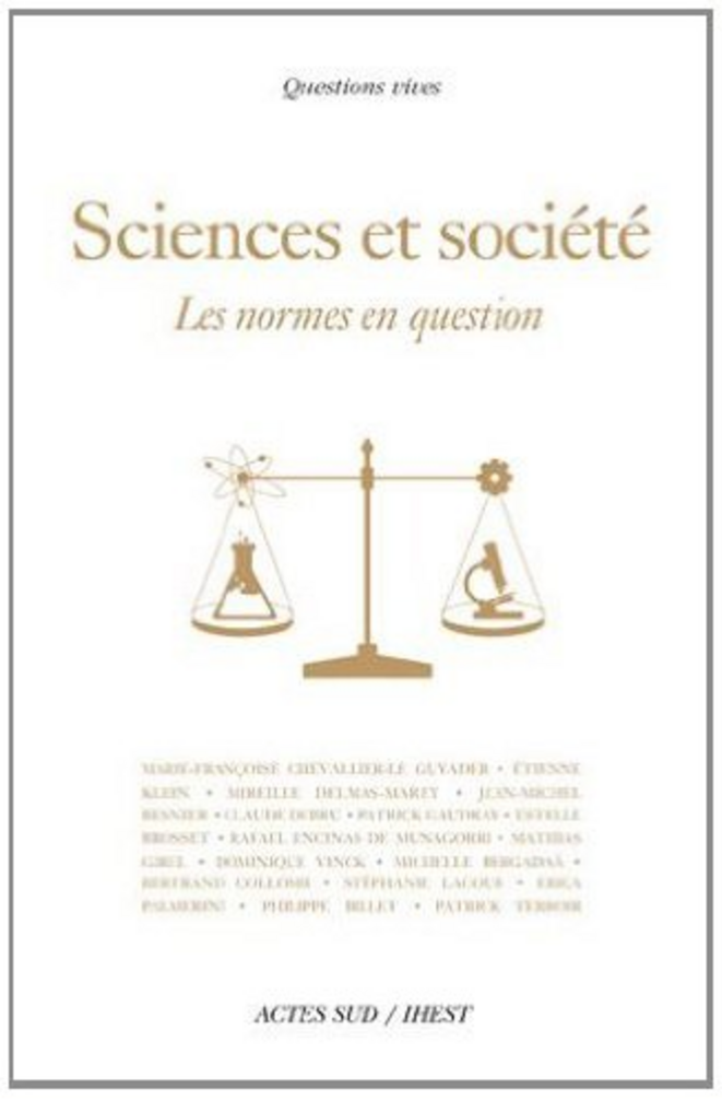 Le livre "Sciences et Société, les normes en question" (ACTES SUD / IHEST) Le livre "Sciences et Société, les normes en question" (ACTES SUD / IHEST)