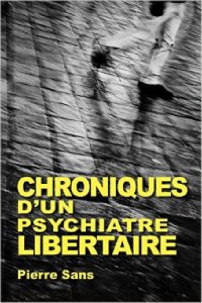 Chroniques d'un psychiatre libertaire - Pierre Sans