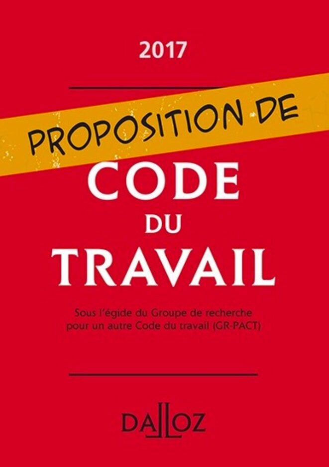 Une du livre Proposition du Code du Travail, mars 2017, éditions Dalloz