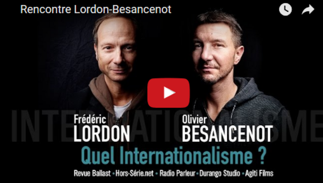Olivier Besancenot et Frédéric Lordon - "Quel Internationalisme ?" 30.03.17 (capture d'écran) Olivier Besancenot et Frédéric Lordon - "Quel Internationalisme ?" 30.03.17 (capture d'écran)