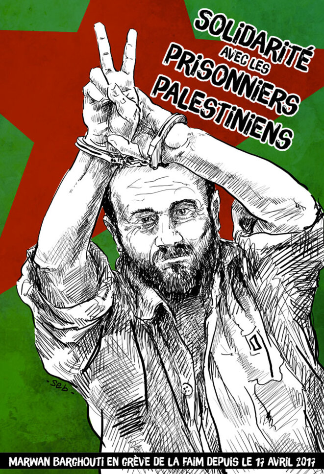Solidarité avec les prisonniers palestiniens - Marwan Barghouti en grève de la faim depuis le 17 avril 2017 © Sébastien Brunel Solidarité avec les prisonniers palestiniens - Marwan Barghouti en grève de la faim depuis le 17 avril 2017 © Sébastien Brunel