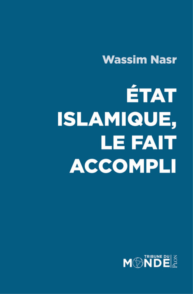 Wassim Nasr "Etat Islamique, le fait accompli" Wassim Nasr "Etat Islamique, le fait accompli"
