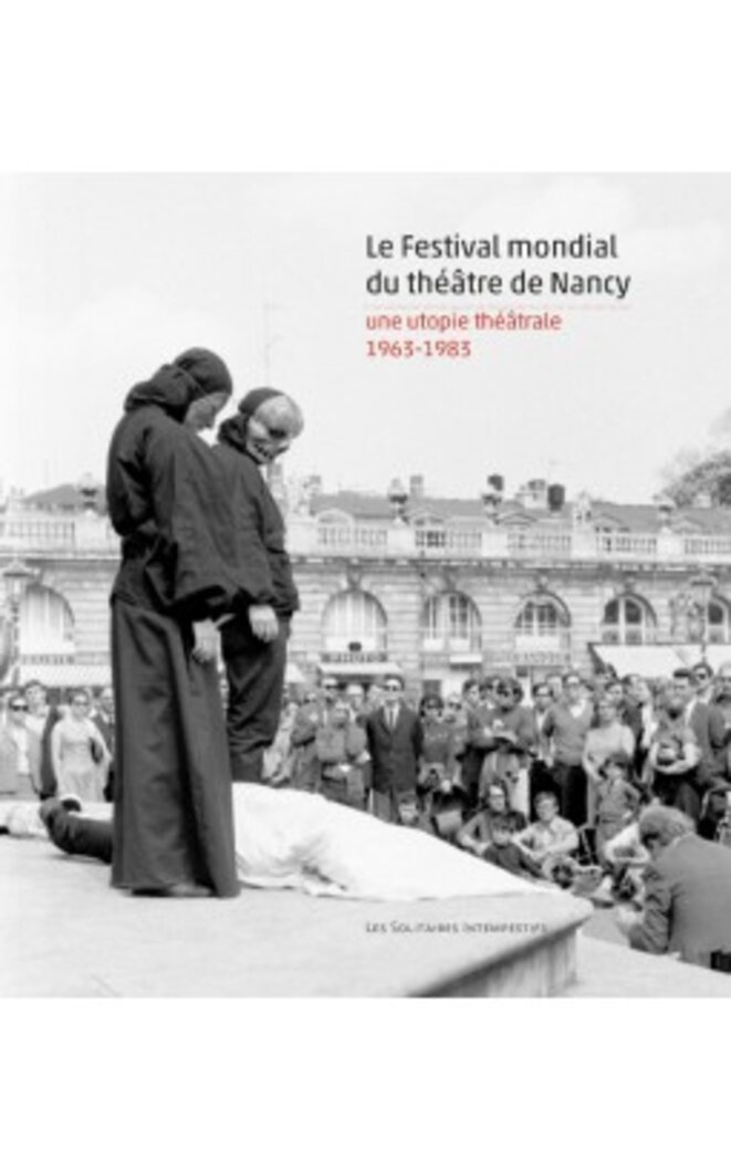 « Le Festival mondial du théâtre de Nancy », récit de Jean-Pierre Thibaudat