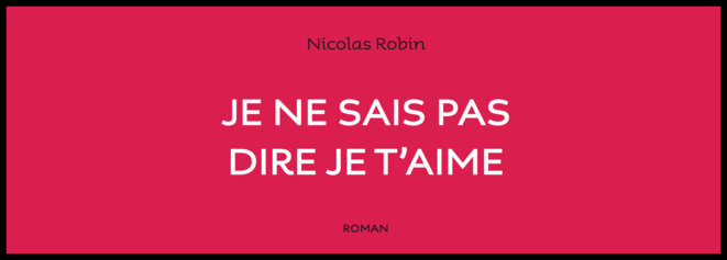 Je ne sais pas dire je t’aime ou la douce banalité des amours contrariées