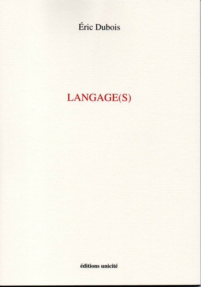 Langage(s). Eric Dubois. Editions Unicité, 2017 .