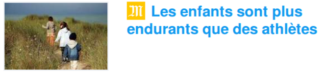 http://www.lemonde.fr/sciences/article/2018/05/07/les-enfants-sont-plus-endurants-que-des-athletes_5295654_1650684.html http://www.lemonde.fr/sciences/article/2018/05/07/les-enfants-sont-plus-endurants-que-des-athletes_5295654_1650684.html