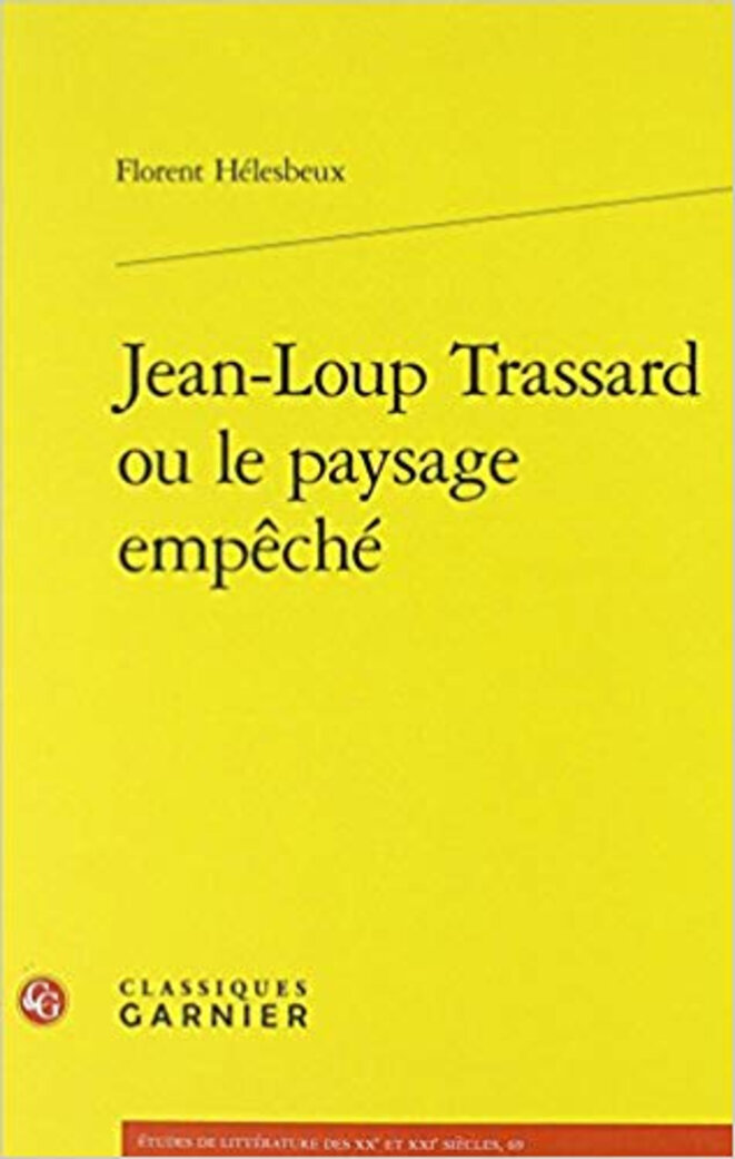 J L Trassard Ou Le Paysage Empeche Un Essai Considerable De F Helesbeux Le Club De Mediapart