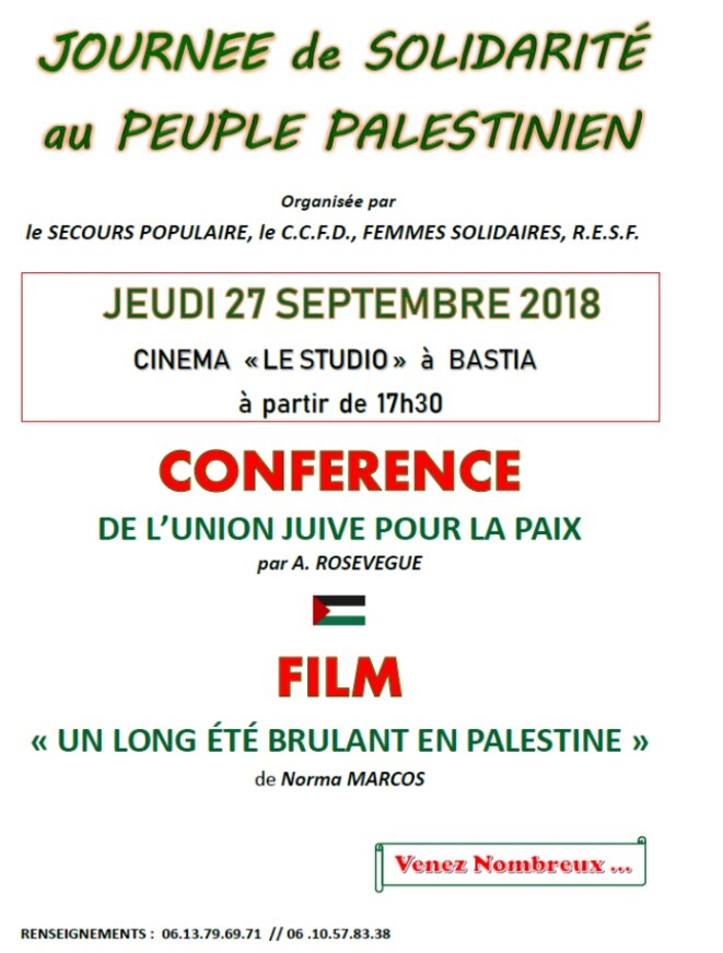 JOURNÉE DE SOLIDARITÉ AU PEUPLE PALESTINIEN AU CINÉMA « LE STUDIO » À BASTIA (20) JEUDI 27 SEPTEMBRE 2018 À PARTIR DE 17h 30’ © E’M.C. Palestine JOURNÉE DE SOLIDARITÉ AU PEUPLE PALESTINIEN AU CINÉMA « LE STUDIO » À BASTIA (20) JEUDI 27 SEPTEMBRE 2018 À PARTIR DE 17h 30’ © E’M.C. Palestine