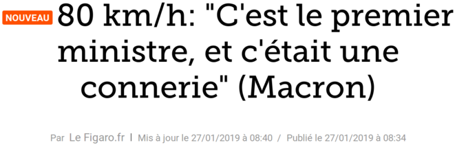 http://www.lefigaro.fr/flash-actu/2019/01/27/97001-20190127FILWWW00034-80-kmh-c-est-le-premier-ministre-et-c-etait-une-connerie-macron.php http://www.lefigaro.fr/flash-actu/2019/01/27/97001-20190127FILWWW00034-80-kmh-c-est-le-premier-ministre-et-c-etait-une-connerie-macron.php