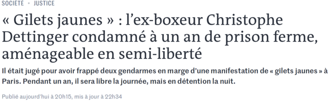 https://www.lemonde.fr/societe/article/2019/02/13/gilets-jaunes-deux-ans-ferme-requis-contre-le-boxeur-christophe-dettinger_5423138_3224.html https://www.lemonde.fr/societe/article/2019/02/13/gilets-jaunes-deux-ans-ferme-requis-contre-le-boxeur-christophe-dettinger_5423138_3224.html