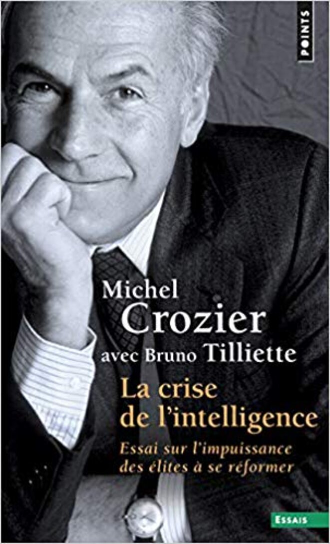La crise de l'intelligence - 1995 © Michel Crozier La crise de l'intelligence - 1995 © Michel Crozier