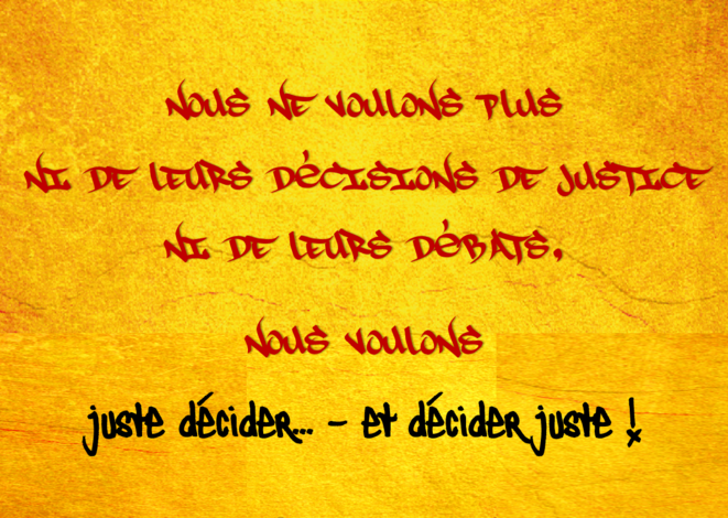 JUSTE DÉCIDER... DÉCIDER JUSTE  ! (en finir avec Grands ou Vrais Déblablats)