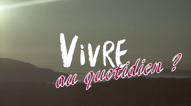 Vivre au quotidien ?