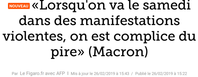 http://www.lefigaro.fr/flash-actu/2019/02/26/97001-20190226FILWWW00142-lorsqu-on-va-le-samedi-dans-des-manifestations-violentes-on-est-complice-du-pire-macron.php http://www.lefigaro.fr/flash-actu/2019/02/26/97001-20190226FILWWW00142-lorsqu-on-va-le-samedi-dans-des-manifestations-violentes-on-est-complice-du-pire-macron.php