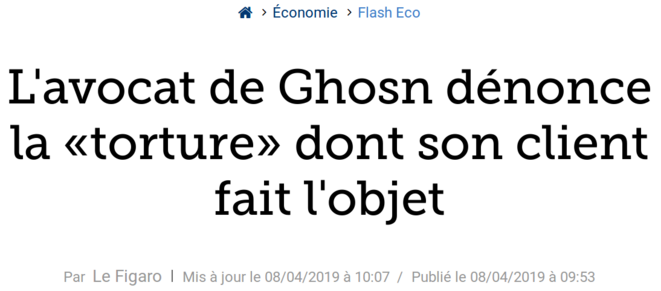 http://www.lefigaro.fr/flash-eco/l-avocat-de-ghosn-denonce-la-torture-dont-son-client-fait-l-objet-20190408 http://www.lefigaro.fr/flash-eco/l-avocat-de-ghosn-denonce-la-torture-dont-son-client-fait-l-objet-20190408