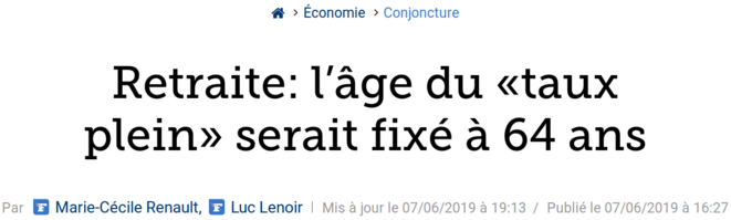 http://www.lefigaro.fr/conjoncture/retraite-l-age-du-taux-plein-serait-fixe-a-64-ans-20190607 http://www.lefigaro.fr/conjoncture/retraite-l-age-du-taux-plein-serait-fixe-a-64-ans-20190607