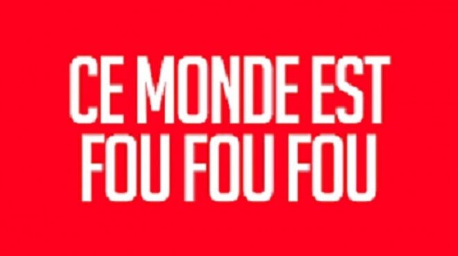 Le monde devient fou, une aubaine pour les politiques