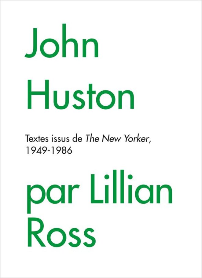 Les regards de Lillian Ross sur John Huston en activité