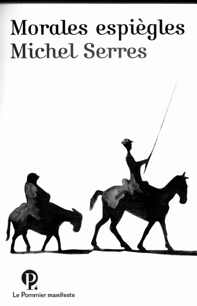 Michel Serres, Morales espiègles, éditions Le Pommier manifeste, 2019, 90 pages, 7 euros. Michel Serres, Morales espiègles, éditions Le Pommier manifeste, 2019, 90 pages, 7 euros.
