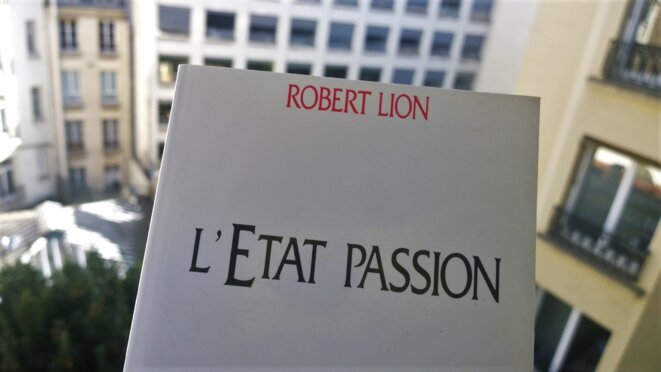 L'Etat passion, de Robert Lion, Plon, 1992 © François Rochon L'Etat passion, de Robert Lion, Plon, 1992 © François Rochon