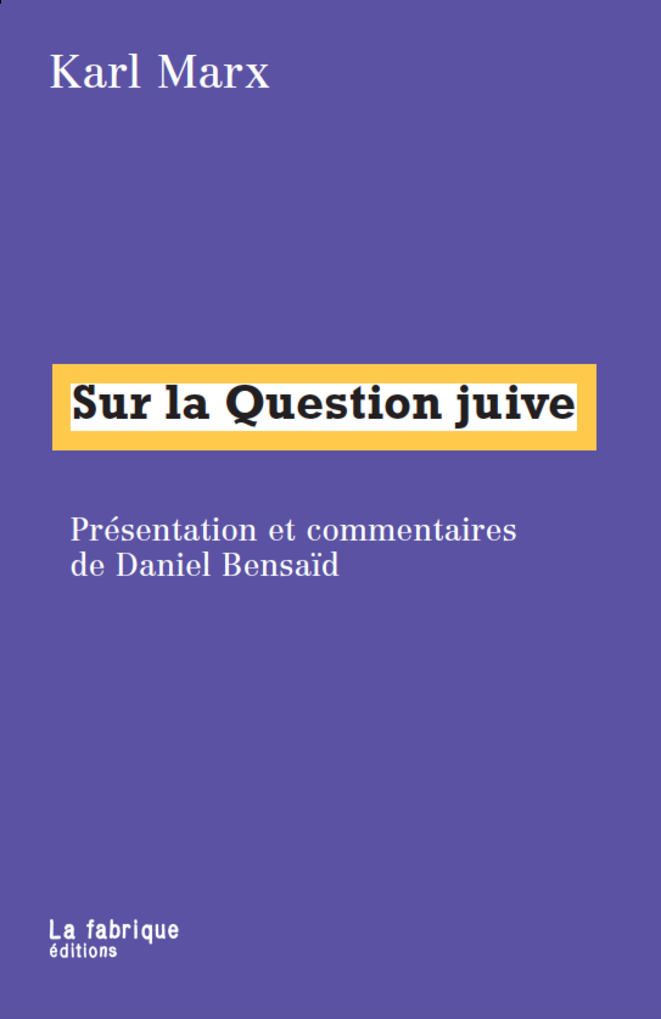 Couverture d'une édition de l'essai de Marx présentée et commentée par Daniel Bensaïd, aux éditions La Fabrique, 2006. Couverture d'une édition de l'essai de Marx présentée et commentée par Daniel Bensaïd, aux éditions La Fabrique, 2006.