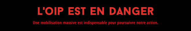 L'OIP est en danger