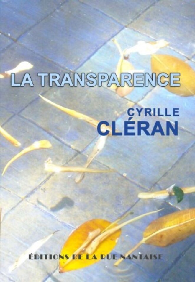 La transparence, roman de Cyrille Cléran © Régis Moulu La transparence, roman de Cyrille Cléran © Régis Moulu