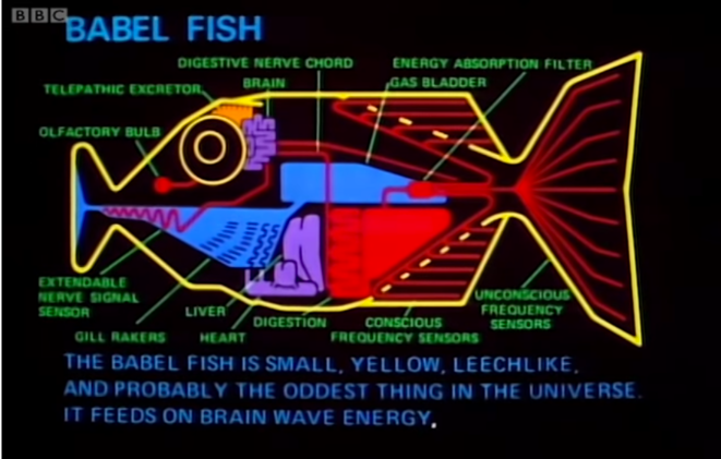 Le Babel Fish, un traducteur universel qu'il suffit de se planter dans l'oreille. Une invention de Douglas Adams pour «The Hitchhiker's Guide to the Galaxy», adapté en série télévisée par la BBC en 1981. Le Babel Fish, un traducteur universel qu'il suffit de se planter dans l'oreille. Une invention de Douglas Adams pour «The Hitchhiker's Guide to the Galaxy», adapté en série télévisée par la BBC en 1981.