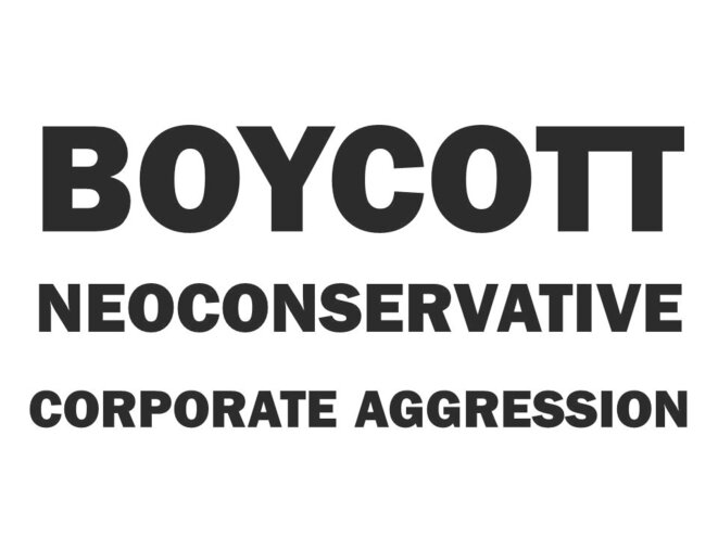 Mise en garde: Boycott Neoconservative Corporate Aggression