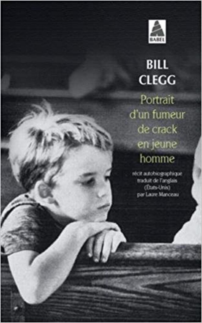 Première de couverture - Bill Clegg - Portrait d'un fumeur de crack en jeune homme © Bill clegg Première de couverture - Bill Clegg - Portrait d'un fumeur de crack en jeune homme © Bill clegg