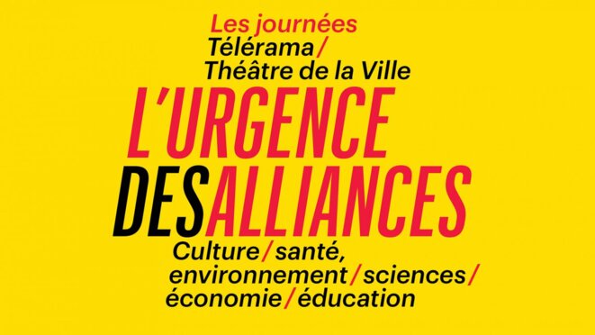 L'Urgence des alliances - Journées Télérama / Théâtre de la Ville L'Urgence des alliances - Journées Télérama / Théâtre de la Ville