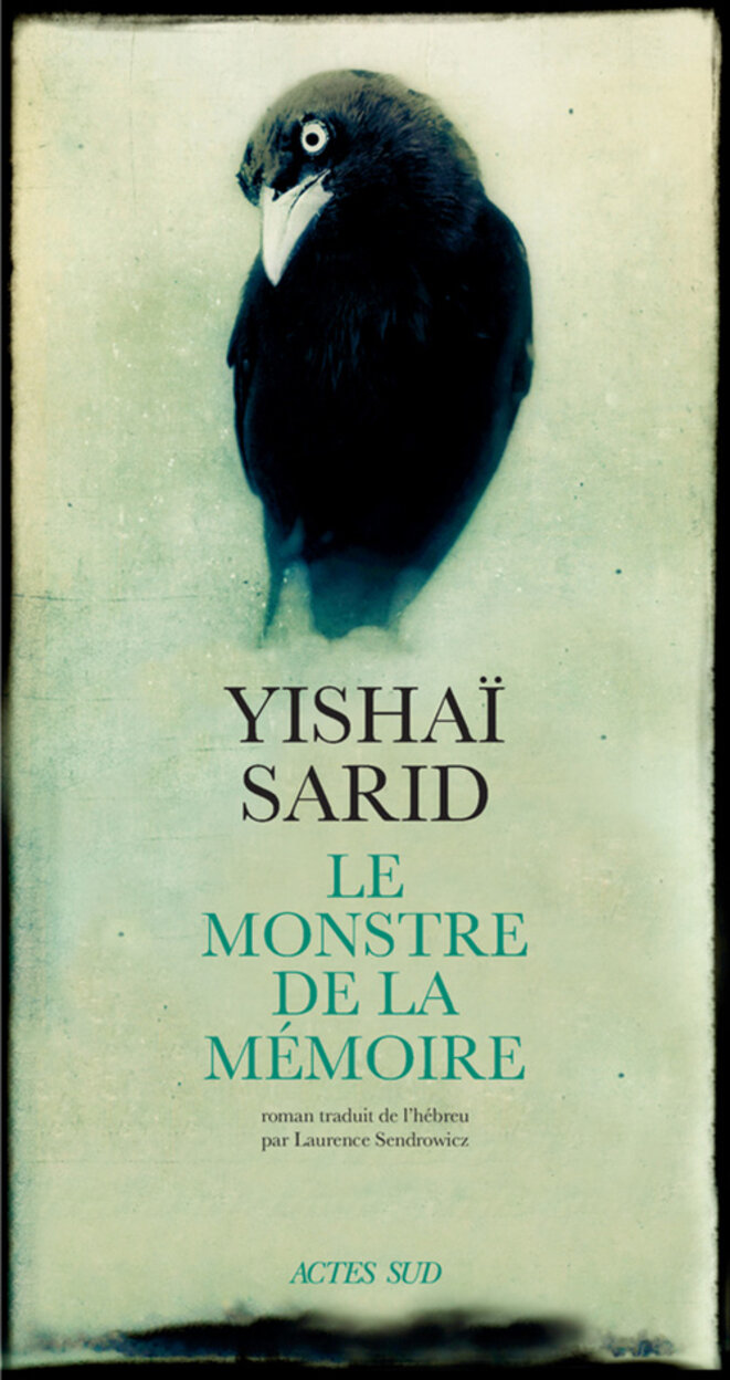 Le monstre de la mémoire de Yishaï Sarid © Actes Sud, février 2020 Le monstre de la mémoire de Yishaï Sarid © Actes Sud, février 2020