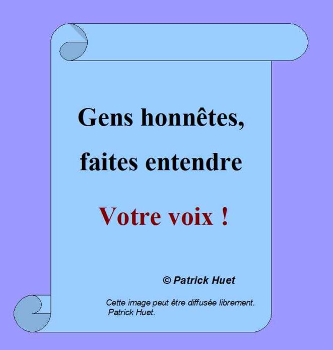 Gens honnêtes, faites entendre votre voix !
