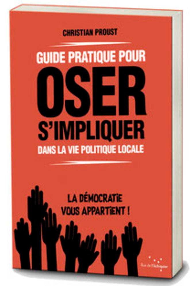 Couverture du livre de C. Proust : Oser s'impliquer dans la vie politique locale Couverture du livre de C. Proust : Oser s'impliquer dans la vie politique locale
